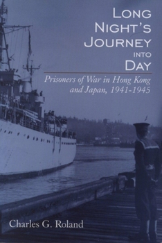 Paperback Long Night's Journey Into Day: Prisoners of War in Hong Kong and Japan, 1941-1945 Book