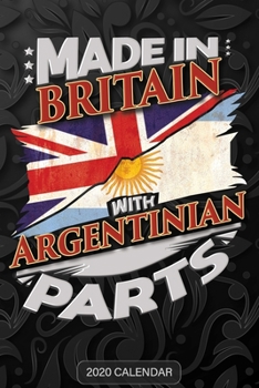 Made in Britain with Argentinian Parts : Argentinian 2020 Calender Gift for Argentinian with There Heritage and Roots from Argentina