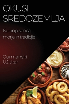 Paperback Okusi Sredozemlja: Kuhinja sonca, morja in tradicije [Slovenian] Book