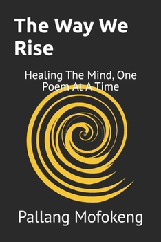 Paperback The Way We Rise: Healing The Mind, One Poem At A Time Book