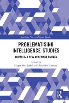 Paperback Problematising Intelligence Studies: Towards A New Research Agenda Book