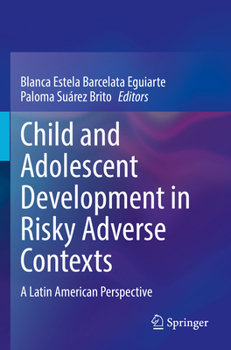 Paperback Child and Adolescent Development in Risky Adverse Contexts: A Latin American Perspective Book