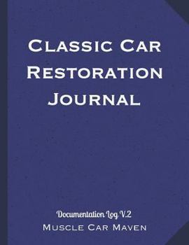 Paperback Classic Car Restoration Journal: Documentation Log V.2 Book