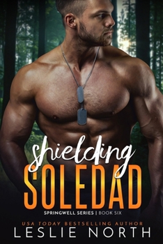 Paperback Shielding Soledad: A Sizzling Military Romance with an Unexpected Pregnancy Book