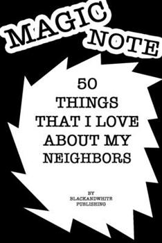 Paperback 50 Things I Love About My Neighbors Notebook JOURNAL/NOTEBOOK Perfect as a Gift for all ages all genders: Lined Notebook / Journal Gift, 120 Pages, 6x Book