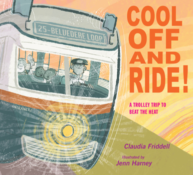 Hardcover Cool Off and Ride!: A Trolley Trip to Beat the Heat Book
