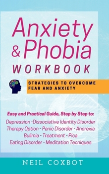 Anxiety and Phobia Workbook: Strategies to Overcome Fear and Anxiety