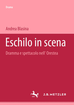 Paperback Eschilo in Scena: Dramma E Spettacolo Nell'orestea. Beiträge Zum Antiken Drama Und Seiner Rezeption [German] Book