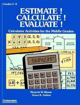 Paperback Estimate! Calculate! Evaluate!: Calculator Activities for the Middle Grades Book