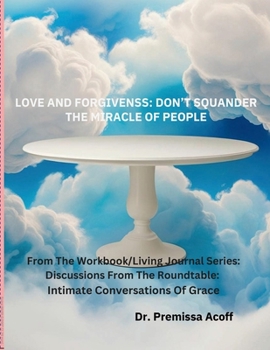 Paperback Love And Forgiveness: Don’t Squander The Miracle Of People Book