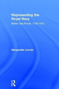 Hardcover Representing the Royal Navy: British Sea Power, 1750-1815 Book