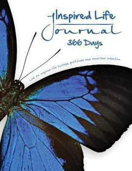 Paperback Inspired Life Journal - 366 Days: Live an inspired life through gratitude and conscious intention Book