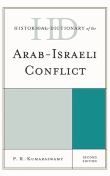 Historical Dictionary of the Arab-Israeli Conflict (Historical Dictionaries of War, Revolution and Civil Unrest)