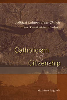 Paperback Catholicism and Citizenship: Political Cultures of the Church in the Twenty-First Century Book