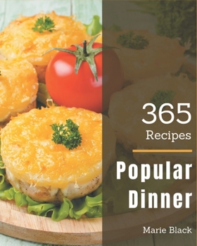 Paperback 365 Popular Dinner Recipes: Dinner Cookbook - Your Best Friend Forever Book