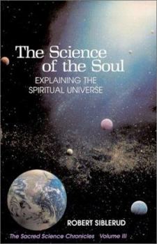 Paperback The Science of the Soul: Explaining the Spiritual Universe Book