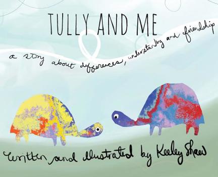 Hardcover Tully and Me: A story about differences, understanding, and friendship Book