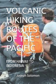 Paperback Volcanic Hiking Routes of the Pacific: From Hawaii to Indonesia Book