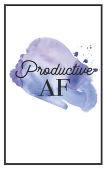 Productive AF: 5x8 Funny Lined Journal | Sarcastic Notebook Perfect for Coworker or Friend (Funny Office Notebooks) (Sarcastic Office Journals + Notebooks)