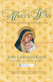 Paperback Mary's Way: The Power of Entrusting Your Child to God Book