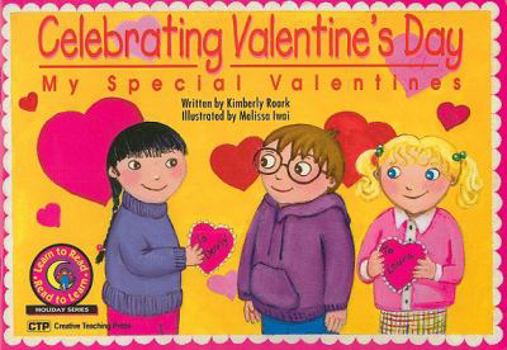 Celebrating Valentines Day: My Special Vanentines (Learn to Read Read to Learn Holiday Series) - Book  of the Learn to Read Holiday Series