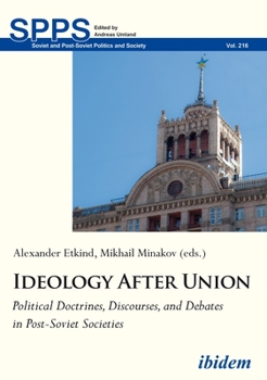Paperback Ideology After Union: Political Doctrines, Discourses, and Debates in Post-Soviet Societies Book
