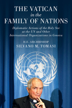 Hardcover The Vatican in the Family of Nations: Diplomatic Actions of the Holy See at the Un and Other International Organizations in Geneva Book