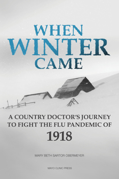 Paperback When Winter Came: A Country Doctor's Journey to Fight the Flu Pandemic of 1918 Book