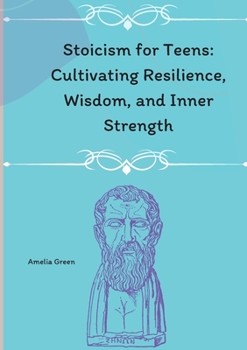 Paperback Stoicism for Teens by Living with Purpose: A Teen's Guide to Philosophical Living Book