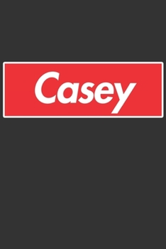 Casey: Casey Planner Calendar Notebook Journal, Personal Named Firstname Or Surname For Someone Called Casey For Christmas Or Birthdays This Makes The Perfect Personolised Custom Name Gift For Casey