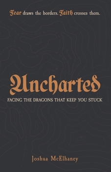 Paperback Uncharted: Facing the Dragons that Keep You Stuck Book