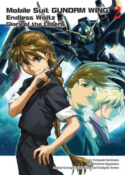 Mobile Suit Gundam Wing, 2: The Glory of Losers - Book #2 of the New Mobile Report Gundam Wing Endless Waltz: The Glory of the Defeated