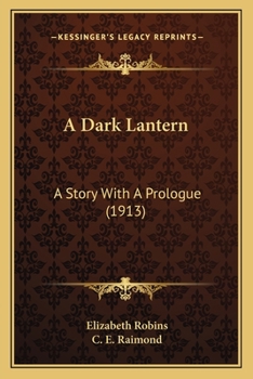 Paperback A Dark Lantern: A Story With A Prologue (1913) Book