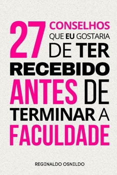 27 conselhos que eu gostaria de ter recebido antes de terminar a faculdade (Portuguese Edition)