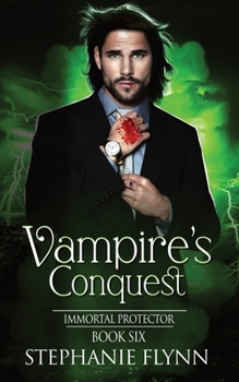 Vampire's Conquest: A Steamy Paranormal Urban Fantasy Romance (Immortal Protector)