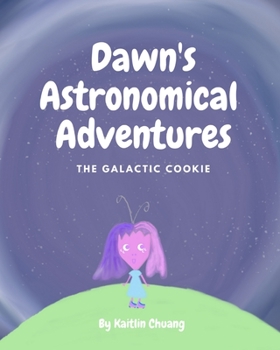 Paperback Dawn's Astronomical Adventures: The Galactic Cookie Book