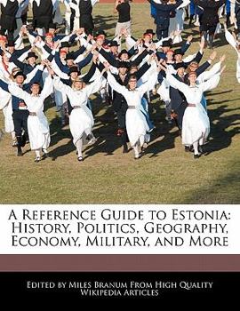 Paperback A Reference Guide to Estonia: History, Politics, Geography, Economy, Military, and More Book