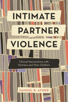 Hardcover Intimate Partner Violence: Clinical Interventions with Partners and Their Children Book