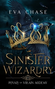 Sinister Wizardry - Book #3 of the Royals of Villain Academy