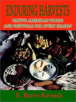 Paperback Enduring Harvests: Native American Foods and Festivals for Every Season Book