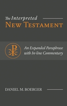 Hardcover The Interpreted New Testament: An Expanded Paraphrase with In-line Commentary Book