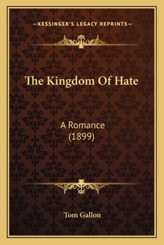 Paperback The Kingdom Of Hate: A Romance (1899) Book