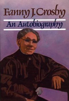 Paperback Fanny J. Crosby: Autobiography of Fanny J. Crosby Book