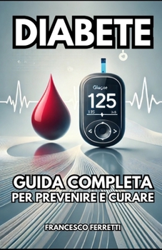 Paperback Diabete: Guida Completa per Prevenire e Curare [Italian] Book