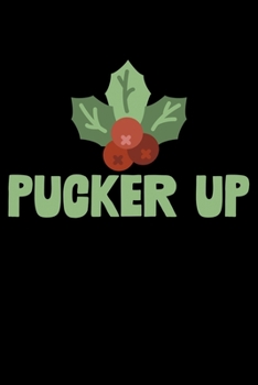 Pucker Up: Christmas Notebook | Funny Xmas Pun Sayings Santa Claus Winter Deals Holiday Season Mini Notepad Funny Xmas Humor Gift College Ruled (6"X9")