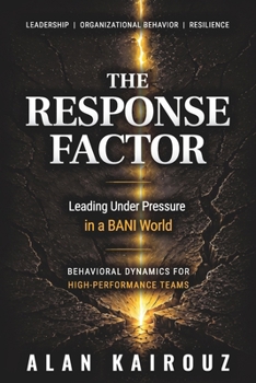Paperback The Response Factor: Leading Under Pressure in a BANI World Book