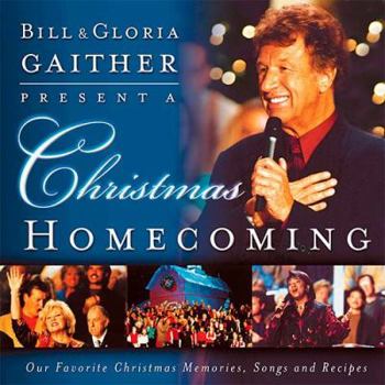 Hardcover Bill and Gloria Gaither Present a Christmas Homecoming: Our Favorite Christmas Memories, Songs, and Recipes Book