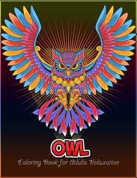 Paperback Owl coloring book for Adults relaxation: An Adult Coloring Book with 50 Unique Owl for Relaxation and Stress Relief Book
