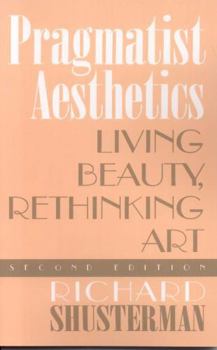 Paperback Pragmatist Aesthetics: Living Beauty, Rethinking Art Book