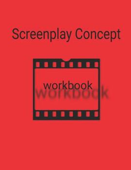 Paperback Screenplay Concept Workbook: A Workbook for Screenplay Concepts Book